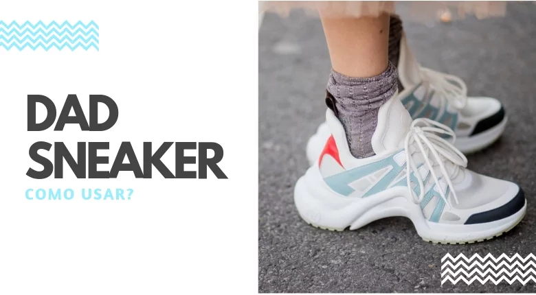 COMO USAR DAD SNEAKER