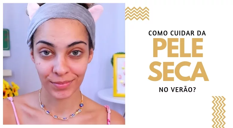 COMO CUIDAR DA PELE SECA NO VERÃO