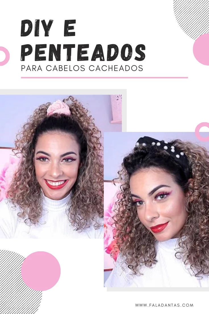 DIY E PENTEADOS PARA CABELOS CACHEADOS